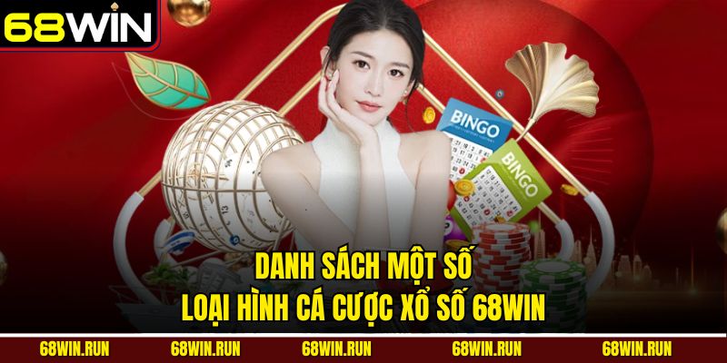Danh sách một số loại hình cá cược xổ số 68Win