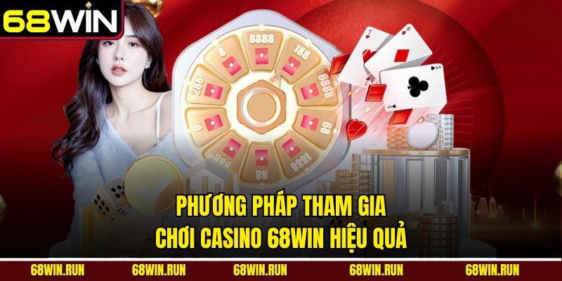 Phương pháp tham gia chơi AG live casino 68win hiệu quả