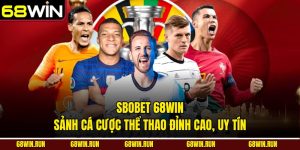 Sbobet 68WIN – Sảnh Cá Cược Thể Thao Đỉnh Cao, Uy Tín