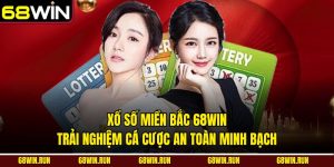 Xổ Số Miền Bắc 68win – Trải Nghiệm Cá Cược An Toàn Minh Bạch 