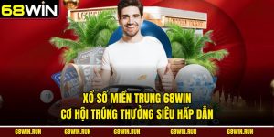 Xổ Số Miền Trung 68win – Cơ Hội Trúng Thưởng Siêu Hấp Dẫn